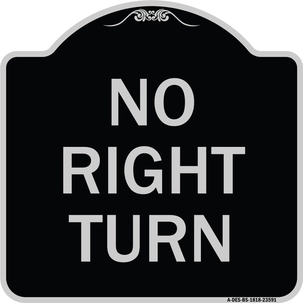 Designer Series No Right Turn, Black & Silver Heavy-Gauge Aluminum Sign, 18" x 18", BS-1818-23591